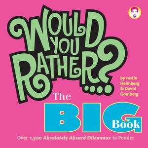 Would You Rather...? The Big Book di Justin Heimberg, David Gomberg edito da Falls Media