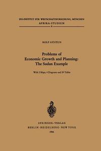 Problems of Economic Growth and Planning: The Sudan Example di H. Güsten edito da Springer Berlin Heidelberg