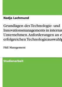 Grundlagen des Technologie- und Innovationsmanagements in internationalen Unternehmen. Anforderungen an einen erfolgreic di Nadja Lachmund edito da GRIN Verlag