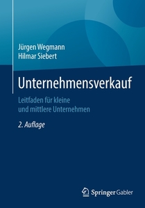 Unternehmensverkauf di Jürgen Wegmann, Hilmar Siebert edito da Springer-Verlag GmbH