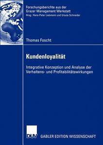 Kundenloyalitat: Integrative Konzeption Und Analyse Der Verhaltens- Und Profitabilitatswirkungen di Thomas Foscht edito da Springer