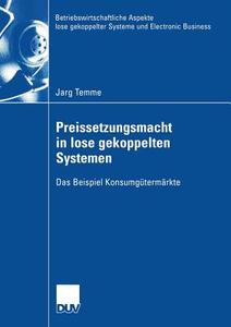 Preissetzungsmacht in lose gekoppelten Systemen di Jarg Temme edito da Deutscher Universitätsvlg
