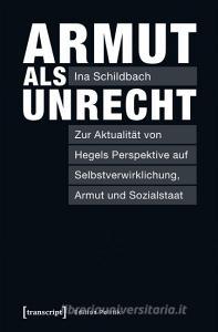 Armut als Unrecht di Ina Schildbach edito da Transcript Verlag