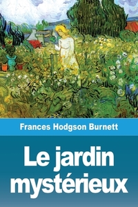 Le jardin mystérieux di Frances Hodgson Burnett edito da Prodinnova