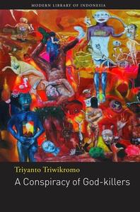 A Conspiracy of God-killers di Triyanto Triwikromo edito da Lontar