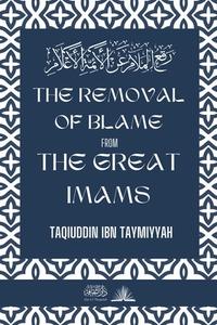 The removal of blame from the great Imams: رفع الملام عن الأ&#1574 di Taqiuddin Ibn Taymiyyah edito da INSIGHT PUBLICA