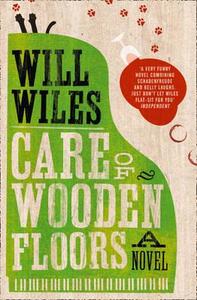 Care of Wooden Floors di Will Wiles edito da HarperCollins Publishers