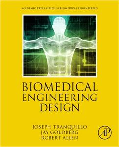 Biomedical Engineering Design di Joseph Tranquillo, Jay Goldberg, Robert Allen edito da Elsevier Science Publishing Co Inc