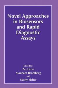 Novel Approaches in Biosensors and Rapid Diagnostic Assays di Zvi Liron, Avraham Bromberg, Morly Fisher edito da Springer US