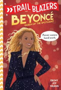 Trailblazers: Beyoncé: Queen of the Spotlight di Ebony Joy Wilkins edito da RANDOM HOUSE