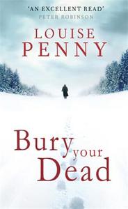 Bury Your Dead di Louise Penny edito da Little, Brown Book Group