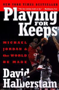 Playing for Keeps: Michael Jordan and the World He Made di David Halberstam edito da BROADWAY BOOKS