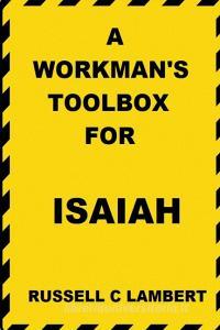 A WORKMAN'S TOOLBOX FOR ISAIAH di Russell C. Lambert edito da Lulu.com
