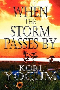 When The Storm Passes By di Kori Yocum edito da America Star Books