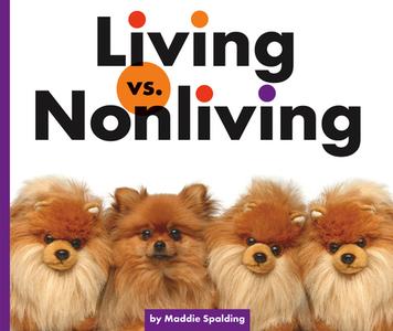 Living vs. Nonliving di Maddie Spalding edito da CHILDS WORLD