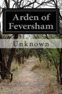 Arden of Feversham di Unknown edito da Createspace