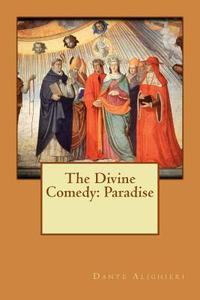 The Divine Comedy: Paradise di Dante Alighieri edito da Createspace