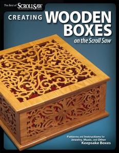 Creating Wooden Boxes on the Scroll Saw di Editors of Scroll Saw Woodworking & Craf edito da Fox Chapel Publishing