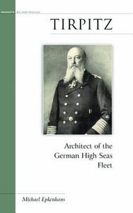 Tirpitz di Michael Epkenhans edito da Potomac Books, Inc.