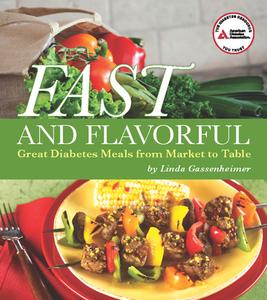 Fast and Flavorful: Great Diabetes Meals from Market to Table di Linda Gassenheimer edito da AMER DIABETES ASSN