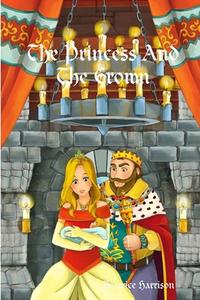 The Princess And The Crown: Giant Supe di BEATRICE HARRISON edito da Lightning Source Uk Ltd