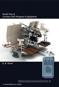 World War II German Field Weapons & Equipment di Keith Ward edito da Helion & Company