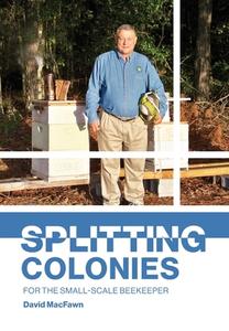 Splitting Colonies for the Small-Scale Beekeeper di David Macfawn edito da Northern Bee Books