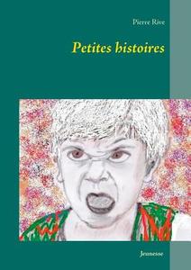 Petites histoires di Pierre Rive edito da Books on Demand