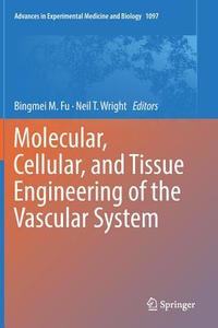 Molecular, Cellular, and Tissue Engineering of the Vascular System edito da Springer-Verlag GmbH