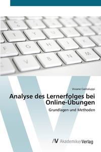 Analyse des Lernerfolges bei Online-Übungen di Viviane Cantaluppi edito da AV Akademikerverlag