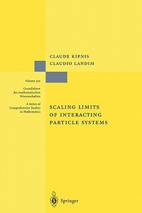 Scaling Limits of Interacting Particle Systems di Claude Kipnis, Claudio Landim edito da Springer Berlin Heidelberg