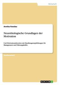 Neurobiologische Grundlagen der Motivation di Annika Fanzlau edito da GRIN Publishing