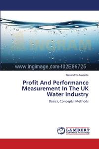 Profit And Performance Measurement In The UK Water Industry di Alexandros Maziotis edito da LAP Lambert Academic Publishing