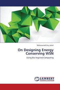 On Designing Energy Conserving WSN di Mohammad Uruj Jaleel edito da LAP Lambert Academic Publishing