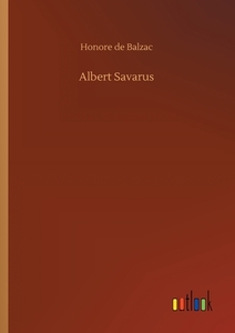 Albert Savarus di Honore de Balzac edito da Outlook Verlag