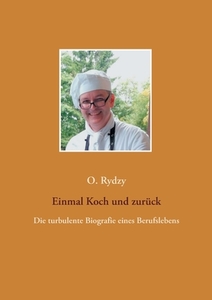 Einmal Koch und zurück di Oliver Rydzy edito da Books on Demand