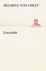 Euryanthe di Helmina Von Chezy edito da Tredition Classics