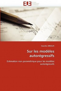 Sur les modèles autorégressifs di Ouerdia ARKOUN edito da Editions universitaires europeennes EUE