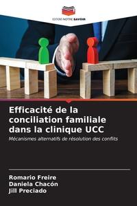 Efficacité de la conciliation familiale dans la clinique UCC di Romario Freire, Daniela Chacón, Jill Preciado edito da Editions Notre Savoir