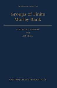 Groups of Finite Morley Rank di Alexandre Borovik, Ali Nesin edito da OXFORD UNIV PR