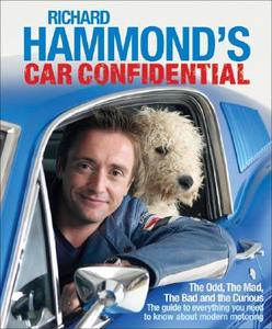 Richard Hammond's Car Confidential: The Odd, the Mad, the Bad and the Curious di Richard Hammond, Andy Wilman edito da Orion Publishing Group