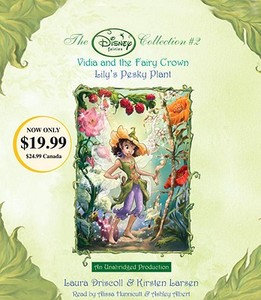 Disney Fairies Collection #2: Vidia and the Fairy Crown; Lily's Pesky Plant di Laura Driscoll, Kirsten Larsen, Various edito da Listening Library