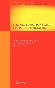 V-Invex Functions and Vector Optimization di Shashi K. Mishra, Shouyang Wang, Kin Keung Lai edito da SPRINGER NATURE