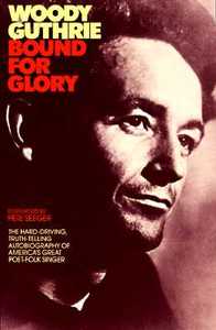 Bound for Glory: The Hard-Driving, Truth-Telling Autobiography of America's Great Poet-Folk Singer di Woody Guthrie edito da PLUME