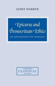 Epicurus and Democritean Ethics di James Warren edito da Cambridge University Press