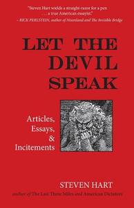 Let the Devil Speak: Articles, Essays, and Incitements di Steven Hart edito da Black Angel Press