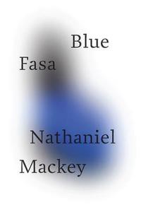 Blue Fasa di Nathaniel Mackey edito da New Directions