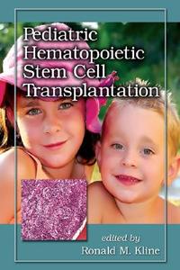 Pediatric Hematopoietic Stem Cell Transplantation edito da Taylor & Francis Inc