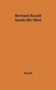 Bertrand Russell Speaks His Mind. di Bertrand Russell, Unknown edito da Greenwood Press