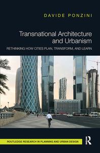 Transnational Architecture And Urbanism di Davide Ponzini edito da Taylor & Francis Ltd